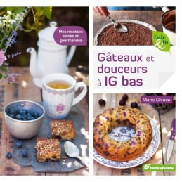 Gâteaux et douceurs à IG bas – Terre vivante - 50 recettes à indice glycémique bas