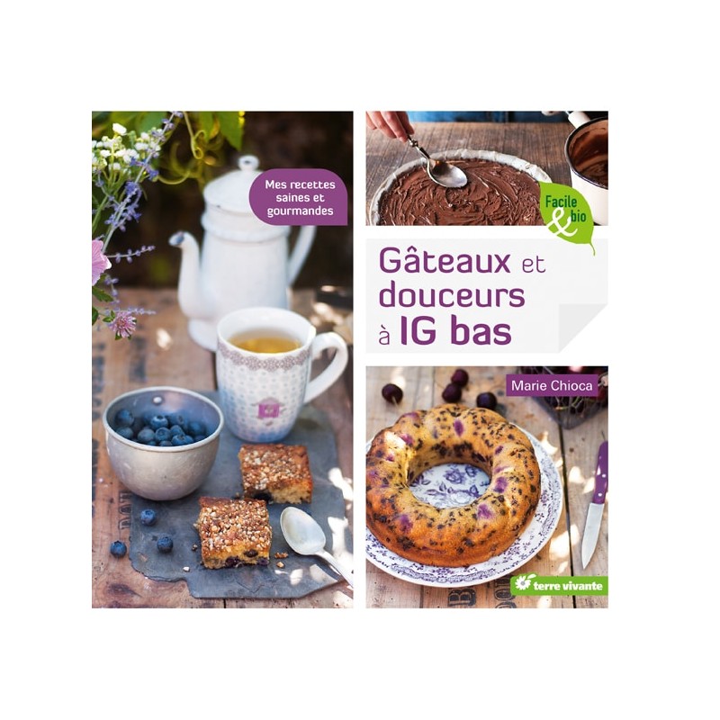 Gâteaux et douceurs à IG bas – Terre vivante - 50 recettes à indice glycémique bas