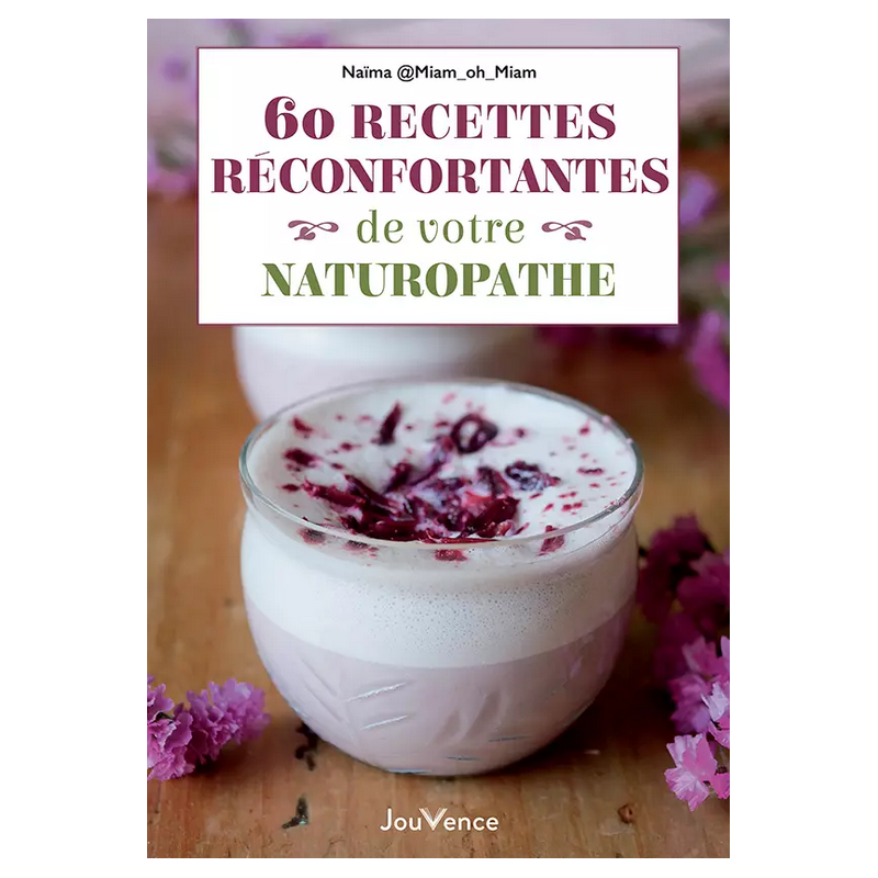 60 recettes réconfortantes de votre naturopathe – Editions Jouvence IG BAS