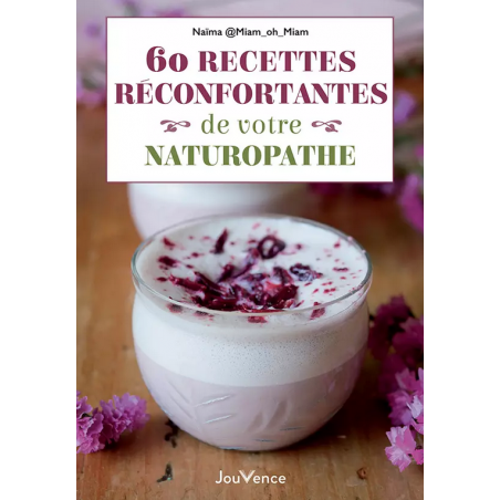 60 recettes réconfortantes de votre naturopathe – Editions Jouvence IG BAS