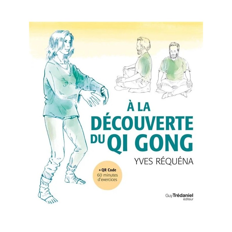 Livre + QR Code À la découverte du Qi Gong – Gymnastique énergétique chinoise - Dr Yves Réquéna