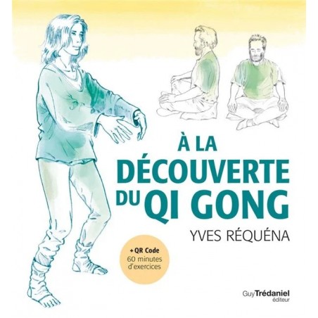 Livre + QR Code À la découverte du Qi Gong – Gymnastique énergétique chinoise - Dr Yves Réquéna