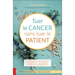 Tuer le cancer sans tuer le Patient de Maurice Nicole & Katherine Dupont