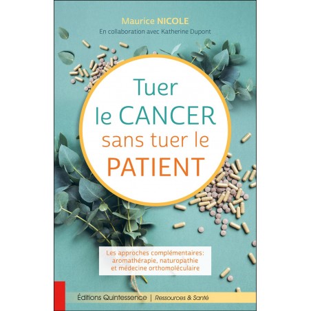 Tuer le cancer sans tuer le Patient de Maurice Nicole & Katherine Dupont