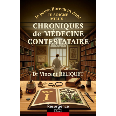 Livre Chroniques de médecine contestataire – Dr Vincent Reliquet Editions Résurgence