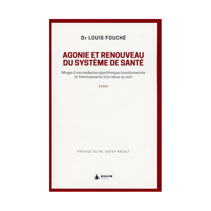 Livre Agonie et renouveau du système de santé – Dr Louis Fouché & Pr Raoult Exuvie Editions