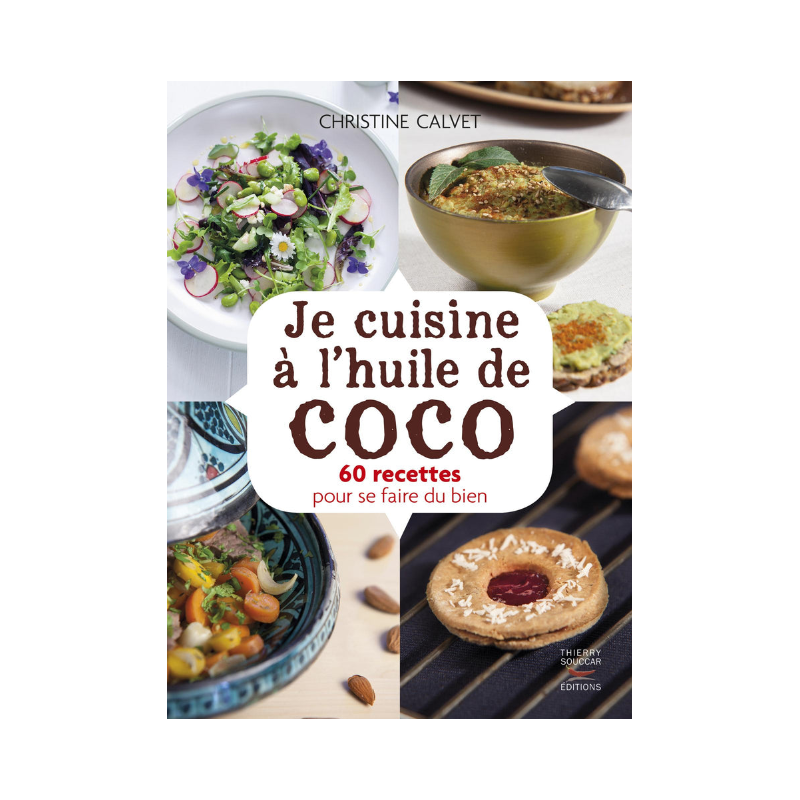 Je cuisine à l'huile de coco  –  60 recettes simples & savoureuses – Thierry Souccar Editions