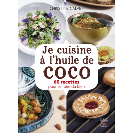 Je cuisine à l'huile de coco  –  60 recettes simples & savoureuses – Thierry Souccar Editions