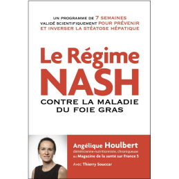 Le Régime NASH contre la maladie du foie gras  –  80 recettes – Angélique Houlbert Thierry Souccar Editions