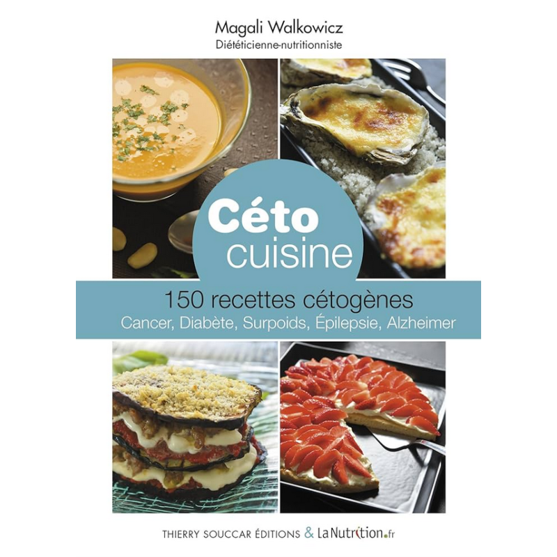 Céto cuisine – 150 recettes cétogènes – Magali Walkowicz aux éditions Thierry Souccar