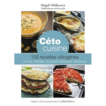 Céto cuisine – 150 recettes cétogènes – Magali Walkowicz aux éditions Thierry Souccar