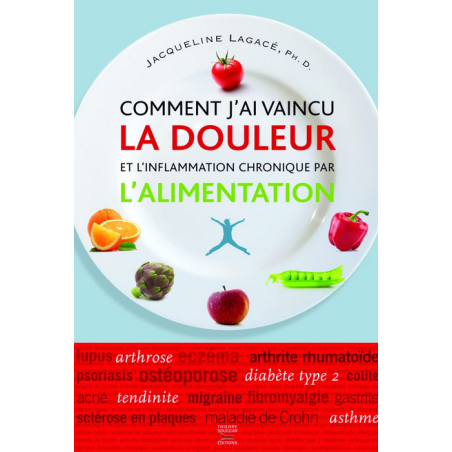 Comment j'ai vaincu la douleur et l'inflammation chronique par l'alimentation – Jacqueline Lagacé Thierry Souccar Editions
