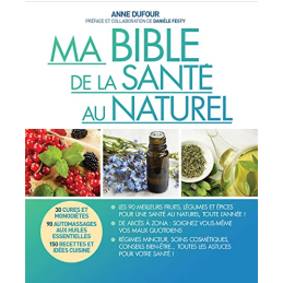 Ma Bible de la Santé au Naturel  –  Anne Dufour & Danièle Festy – Editions Leduc