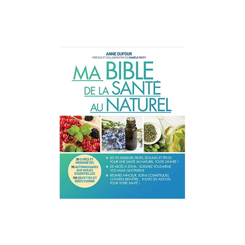 Ma Bible de la Santé au Naturel  –  Anne Dufour & Danièle Festy – Editions Leduc