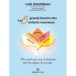Livre Les 5 grands besoins des enfants nouveaux Lise Bourbeau – Conscience, Etre, Faire, Avoir - Editions ETC Québec