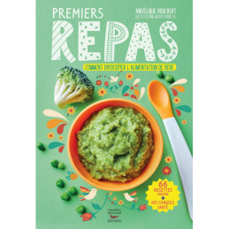 Premiers repas, comment diversifier l'alimentation de bébé – Angélique Houlbert Thierry Souccar Editions