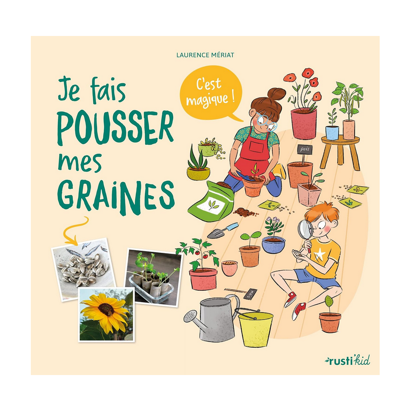Je fais pousser mes graines – Laurence Mériat – Ouvrages Rustica Éditions