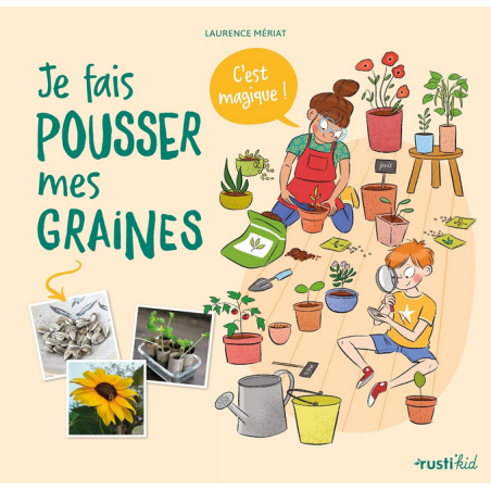 Je fais pousser mes graines – Laurence Mériat – Ouvrages Rustica Éditions