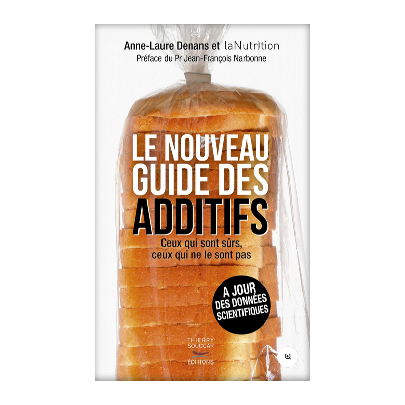 Le nouveau guide des additifs – Études, colorants, édulcorants, additifs – Livre Anne-Laure Denans Thierry Souccar éditions
