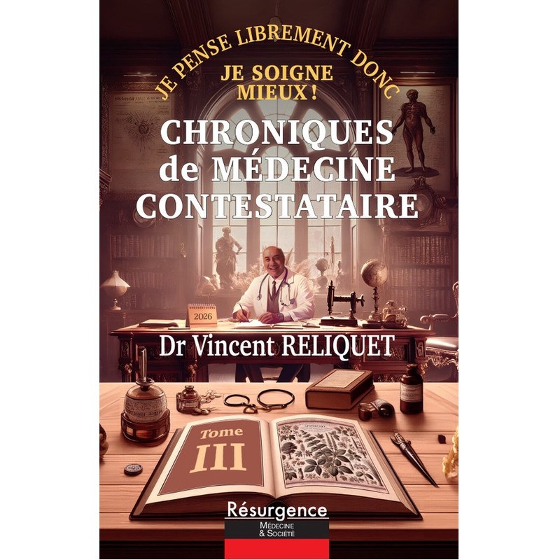 Chroniques de médecine contestataire (Tome III) du Dr Vincent Reliquet
