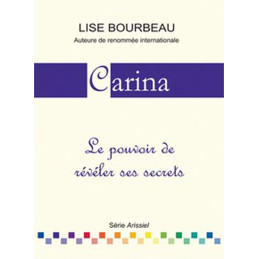 Carina le pouvoir de révèler ses secrêts – livre Lise Bourbeau – Série Arissiel