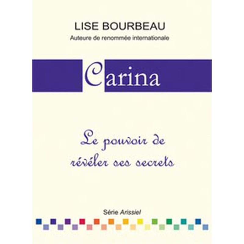 Carina le pouvoir de révèler ses secrêts – livre Lise Bourbeau – Série Arissiel