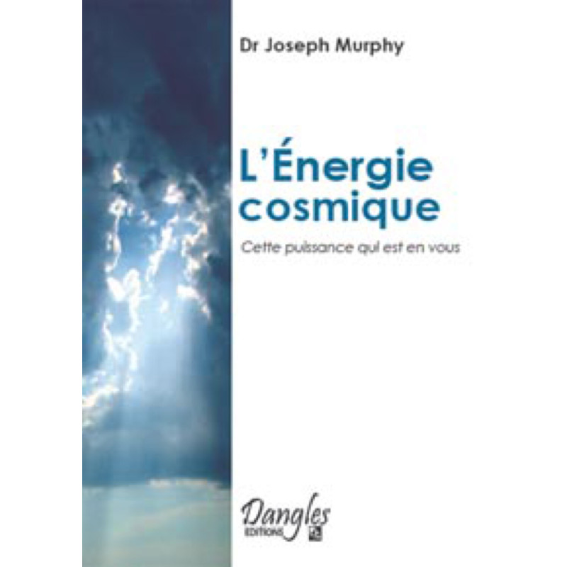 Energie cosmique – livre Dr Joseph Murphy – Dangles éditions