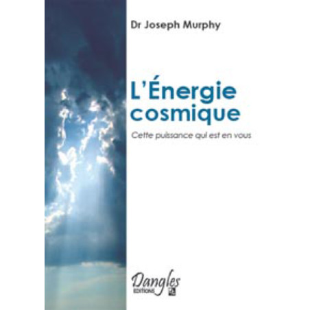 Energie cosmique – livre Dr Joseph Murphy – Dangles éditions