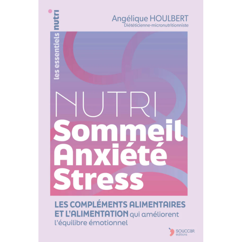 Nutri Sommeil Anxiété Stress – Livre Angélique Houlbert – Ouvrages Thierry Souccar Éditions Finistère
